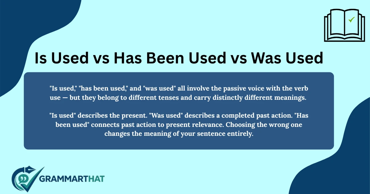 is-used-vs-has-been-used-vs-was-used