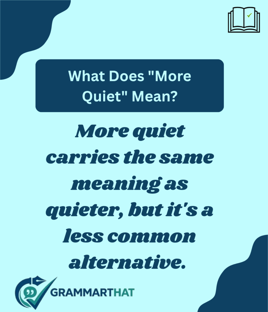 what-does-more-quiet-mean